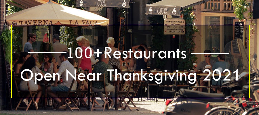 100+ Restaurants Open Near You Thanksgiving 2021 | Travellers Quest